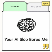 Your AI Slop Bores Me